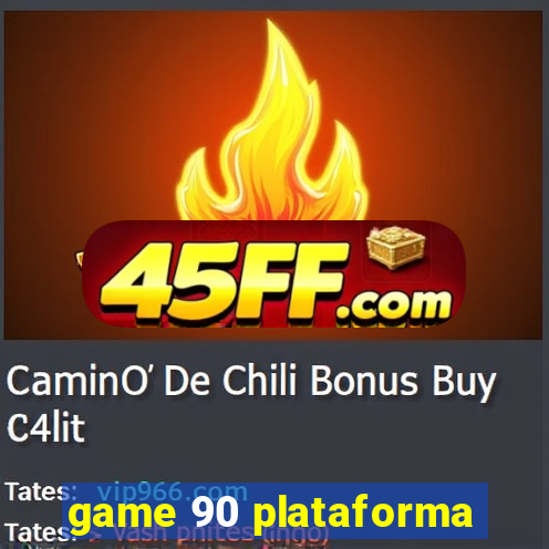 game 90 plataforma